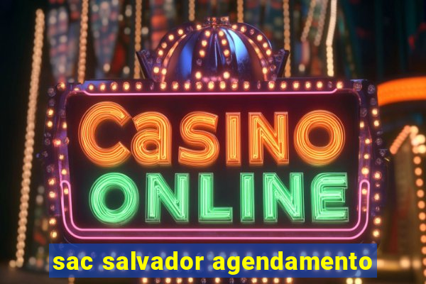 sac salvador agendamento